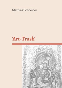 'Art-Trash' - Mathias Schneider - E-Book