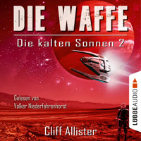Die kalten Sonnen, Teil 2: Die Waffe (Ungekürzt) - Cliff Allister - Hörbuch