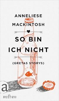 So bin ich nicht - Anneliese Mackintosh - E-Book