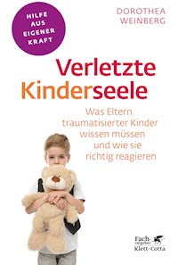 Verletzte Kinderseele (Fachratgeber Klett-Cotta, Bd.) - Dorothea Weinberg - E-Book