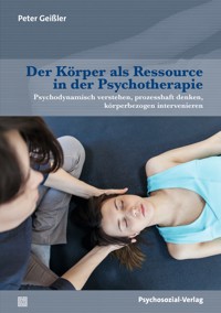 Der Körper als Ressource in der Psychotherapie - Peter Geißler - E-Book