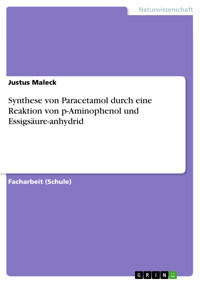 Synthese von Paracetamol durch eine Reaktion von p-Aminophenol und Essigsäure-anhydrid - Justus Maleck - E-Book
