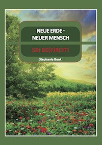 Neue Erde Neuer Mensch - Stephanie Bunk - E-Book