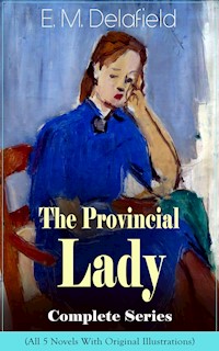 The Provincial Lady: The Complete Illustrated Series - E. M. Delafield - E-Book