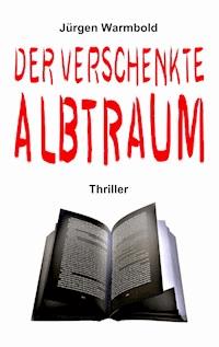 Der verschenkte Albtraum - Jürgen Warmbold - E-Book