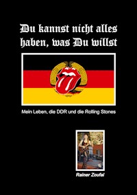 Du kannst nicht alles haben, was Du willst - Rainer Zoufal - E-Book