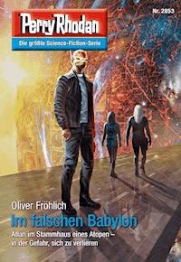 Perry Rhodan 2853: Im falschen Babylon - Oliver Fröhlich - E-Book + Hörbuch