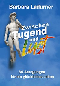 Zwischen Tugend und Lust - Barbara Ladurner - E-Book