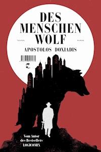 Des Menschen Wolf - Apostolos Doxiadis - E-Book
