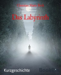 Das Labyrinth - Christian Maria Beck - kostenlos E-Book