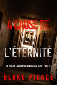 À cause de l'éternité (Un thriller à suspense du FBI de Morgan Cross — Tome 9) - Blake Pierce - E-Book