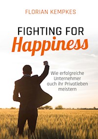 Fighting for Happiness - Florian Kempkes - E-Book