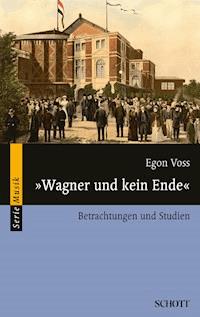 "Wagner und kein Ende" - Egon Voss - E-Book