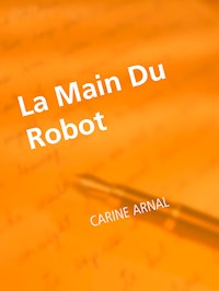 La Main Du Robot - Carine Arnal - E-Book