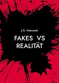 Fakes vs Realität - J-G MATUSZEK - E-Book