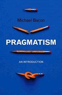 Pragmatism - Michael Bacon - E-Book