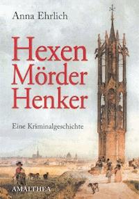 Hexen, Mörder, Henker - Anna Ehrlich - E-Book