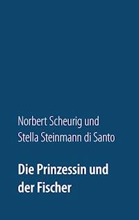 Die Prinzessin und der Fischer - Norbert Scheurig - E-Book