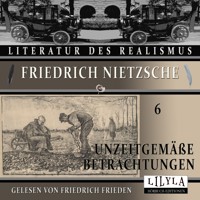 Unzeitgemäße Betrachtungen 6 - Friedrich Nietzsche - Hörbuch