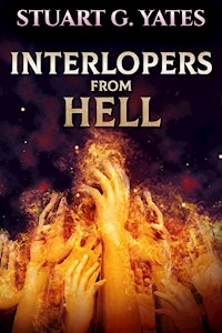 Interlopers From Hell - Stuart G. Yates - E-Book