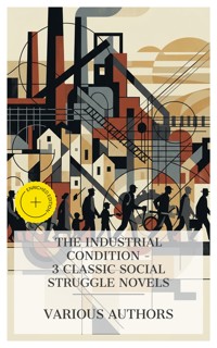 The Industrial Condition – 3 Classic Social Struggle Novels - Elizabeth Gaskell - E-Book