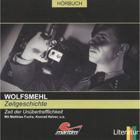 Wolfsmehl, Zeitgeschichte - Zeit der Unübertrefflichkeit - Wolfsmehl . - Hörbuch