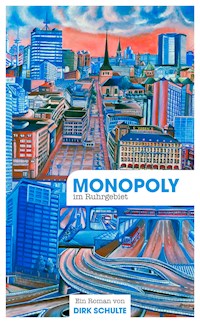 Monopoly im Ruhrgebiet - Dirk Schulte - E-Book