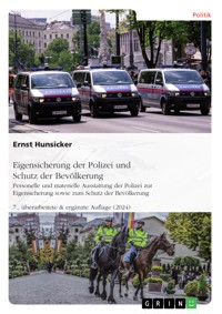 Eigensicherung der Polizei und Schutz der Bevölkerung. Personelle und materielle Ausstattung der Polizei zur Eigensicherung sowie zum Schutz der Bevölkerung - Ernst Hunsicker - E-Book