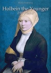 Holbein the Younger: 190 Plates - Maria Peitcheva - E-Book