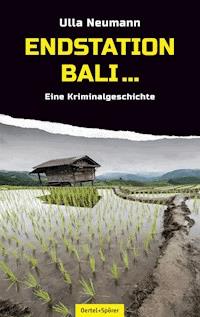 Endstation Bali - Ulla Neumann - E-Book