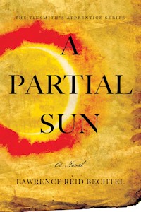 A Partial Sun - Lawrence Reid Bechtel - E-Book
