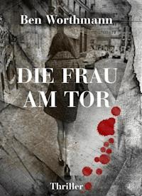 Die Frau am Tor - Ben Worthmann - E-Book