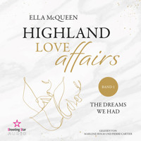 The dreams we had - Highland Love Affairs, Band 1 (ungekürzt) - Ella McQueen - Hörbuch