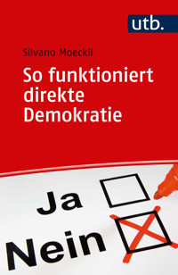 So funktioniert direkte Demokratie - Silvano Moeckli - E-Book