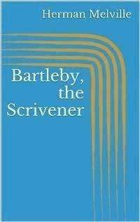 Bartleby, the Scrivener - Herman Melville. - E-Book