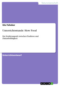 Unterrichtsstunde: Slow Food - Ute Fehnker - E-Book