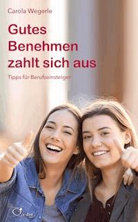 Gutes Benehmen zahlt sich aus - Carola Wegerle - E-Book