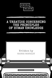 A Treatise Concerning the Principles of Human Knowledge - George Berkeley - E-Book