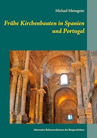 Frühe Kirchenbauten in Spanien und Portugal - Michael Meisegeier - E-Book