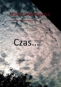 Czas... - Marek Waszkiewicz - E-Book