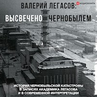 Валерий Легасов: Высвечено Чернобылем - Дмитрий Субботин - Hörbuch
