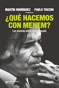 ¿Qué hacemos con Menem? - Martín Rodríguez - E-Book