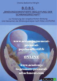 B.O.B.S. (Bindungsorientierte Begleitung der Schwangerschaft) - Christa Balkenhol-Wright - E-Book