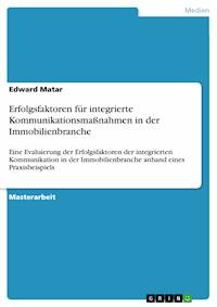 Erfolgsfaktoren für integrierte Kommunikationsmaßnahmen in der Immobilienbranche - Edward Matar - E-Book