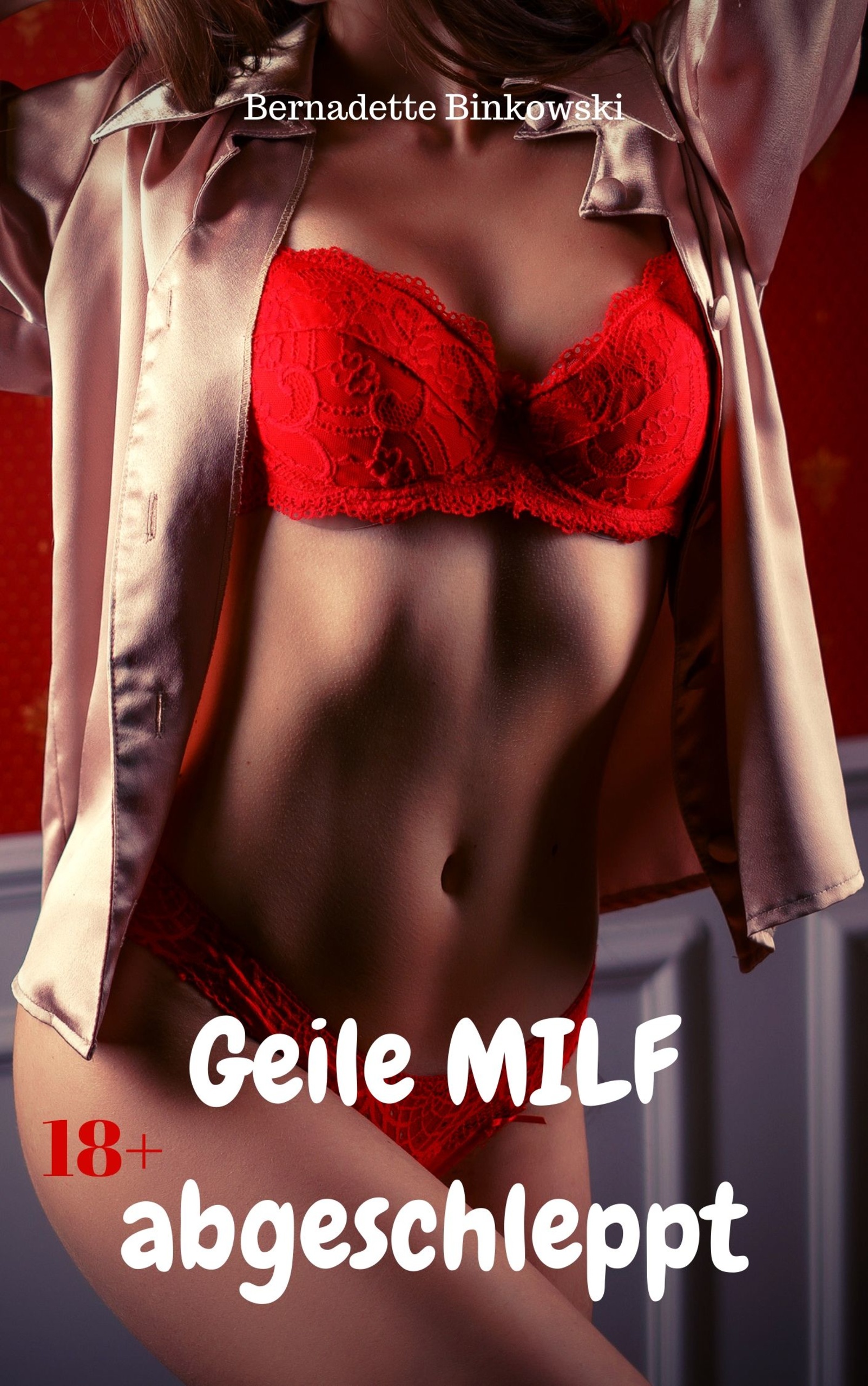 Geile MILF abgeschleppt - Bernadette Binkowski - E-Book