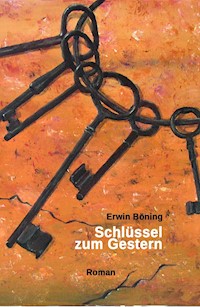 Schlüssel zum Gestern - Erwin Böning - E-Book