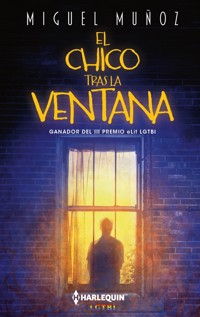 El chico tras la ventana - Miguel Muñoz - E-Book