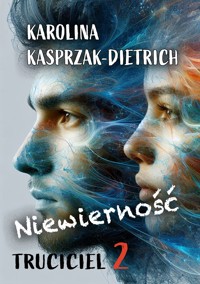 Truciciel 2 Niewierność - Karolina Kasprzak-Dietrich - E-Book