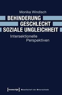 Behinderung – Geschlecht – Soziale Ungleichheit - Monika Windisch - E-Book