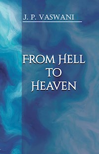 From Hell to Heaven - J.P. Vaswani - E-Book